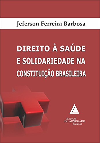 Capa do livro: Direito à Saúde e Solidariedade na Constituição Brasileira - Ler Online pdf