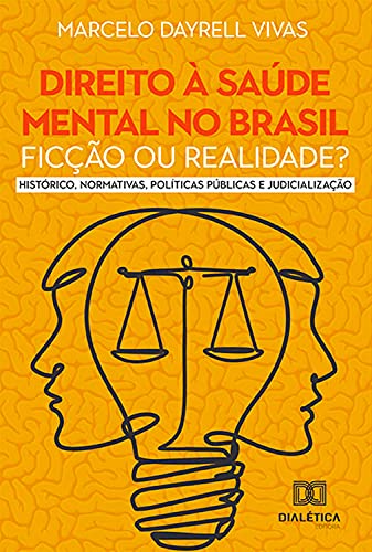 Capa do livro: Direito à Saúde Mental no Brasil – ficção ou realidade?: Histórico, Normativas, Políticas Públicas e Judicialização - Ler Online pdf