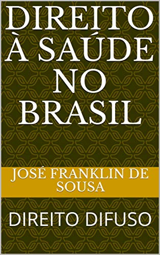 Livro PDF DIREITO À SAÚDE NO BRASIL: DIREITO DIFUSO