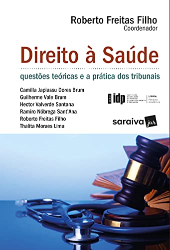 Capa do livro: Direito a saúde: Questões teóricas e as práticas nos tribunais – SÉRIE IDP - Ler Online pdf