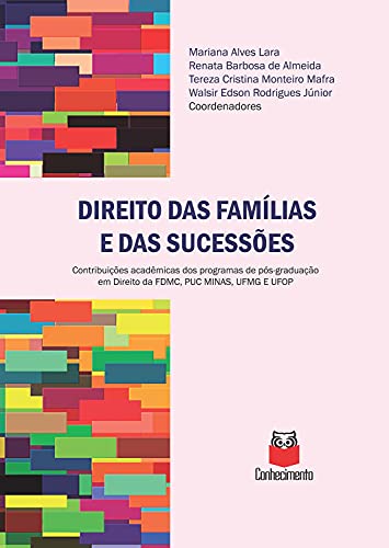 Livro PDF: Direito das famílias e das sucessões: Contribuição acadêmicas dos programas de Pós-graduação em Direito da FDMC, PUC Minas, UFMG e UFOP