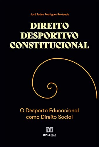 Livro PDF: Direito Desportivo Constitucional: o Desporto Educacional Como Direito Social