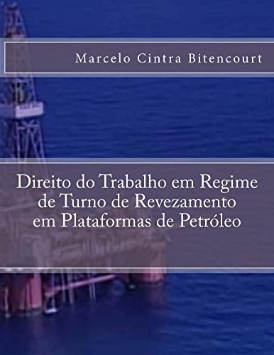 Livro PDF: Direito do Trabalho em Regime de Turno de Revezamento em Plataformas de Petróleo
