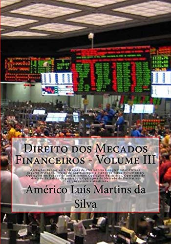 Livro PDF Direito dos Mecados Financeiros – Volume III: Operacoes Bancarias, Previdencia Privada, Seguros, Capitalizaco e Plano de Saude; Fundos de Investimento; … e Operações Financeiras Livro 3)