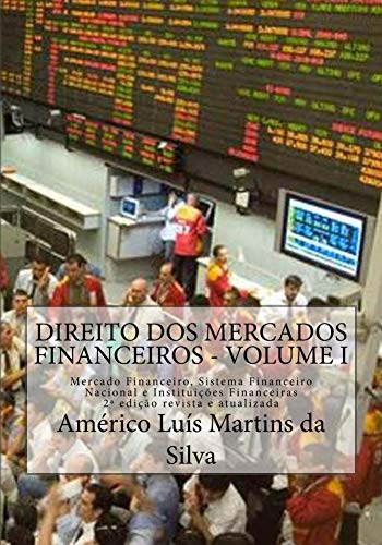 Capa do livro: Direito dos Mercados Financeiros – Volume I: Mercado Financeiro, Sistema Financeiro Nacional e Instituicoes Financeiras (Mercados Financeiros: Instituições Financeiras e Operações Financeiras) - Ler Online pdf