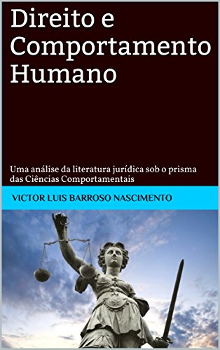Livro PDF: Direito e Comportamento Humano: Uma análise da literatura jurídica sob o prisma das Ciências Comportamentais