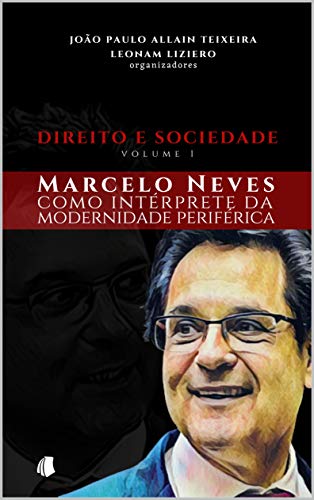 Capa do livro: Direito e Sociedade – volume 1: Marcelo Neves como intérprete da modernidade periférica - Ler Online pdf