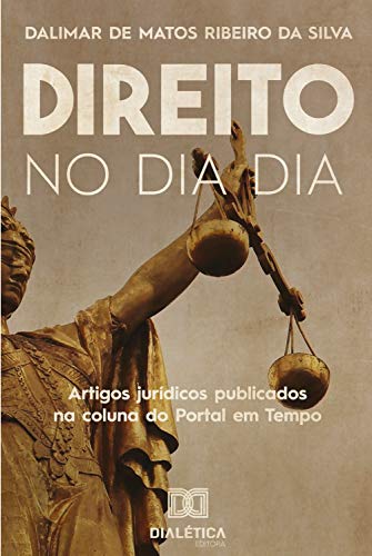 Capa do livro: Direito no dia a dia: Artigos jurídicos publicados na coluna do Portal em Tempo ( 2019-2020) - Ler Online pdf