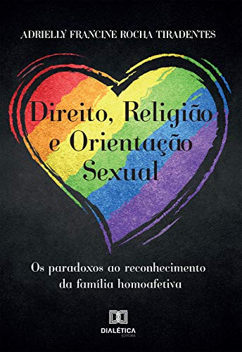 Livro PDF: Direito, Religião e Orientação Sexual: Os paradoxos ao reconhecimento da família homoafetiva