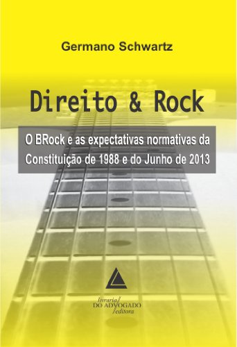 Livro PDF: Direito & Rock o Brock e as Expectativas da Constituição 1988 e do Junho de 2013