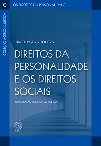 Livro PDF: Direitos da personalidade e os direitos sociais: uma relação concreta ou poética (Coleção Acesso à Justiça e os Direitos da Personalidade Livro 1)