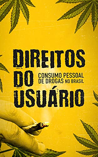 Capa do livro: Direitos do Usuário: consumo pessoal de drogas no Brasil - Ler Online pdf