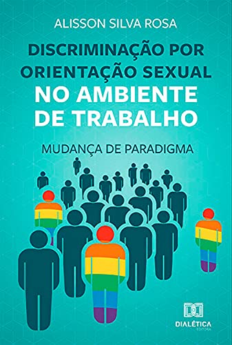 Capa do livro: Discriminação por orientação sexual no ambiente de trabalho: mudança de paradigma - Ler Online pdf
