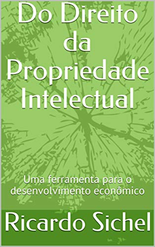 Livro PDF: Do Direito da Propriedade Intelectual: Uma ferramenta para o desenvolvimento econômico