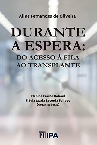 Capa do livro: Durante a Espera: Do acesso à fila ao transplante - Ler Online pdf