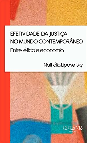 Capa do livro: Efetividade da justiça no mundo contemporâneo: entre ética e economia - Ler Online pdf