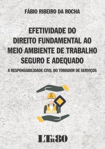 Livro PDF: Efetividade do Direito Fundamental ao Meio Ambiente de Trabalho Seguro e Adequado