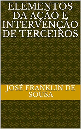 Livro PDF ELEMENTOS DA AÇÃO E INTERVENÇÃO DE TERCEIROS