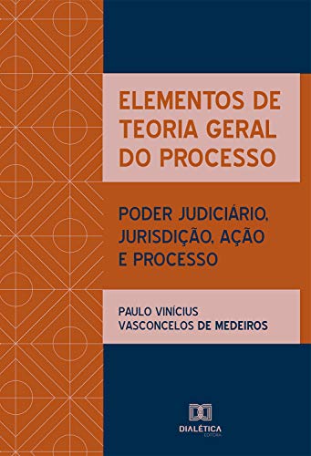 Capa do livro: Elementos de teoria geral do processo: poder judiciário, jurisdição, ação e processo - Ler Online pdf