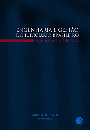 Capa do livro: Engenharia e gestão do judiciário brasileiro: Estudos sobre E-Justiça - Ler Online pdf