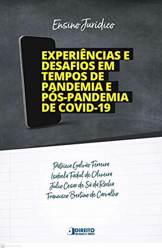 Livro PDF: ENSINO JURÍDICO: : EXPERIÊNCIAS E DESAFIOS EM TEMPOS DE PANDEMIA E PÓS-PANDEMIA DE COVID-19