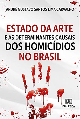 Capa do livro: Estado da Arte e as Determinantes Causais dos Homicídios no Brasil - Ler Online pdf