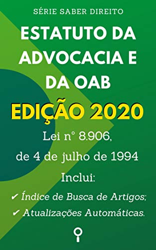 Livro PDF: Estatuto da Advocacia e da Ordem dos Advogados do Brasil (Lei nº 8.906, de 4 de julho de 1994): Inclui Busca de Artigos diretamente no Índice e Atualizações Automáticas. (Saber Direito)