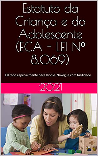 Livro PDF: Estatuto da Criança e do Adolescente (ECA – LEI Nº 8.069): Editado especialmente para Kindle. Navegue com facilidade.