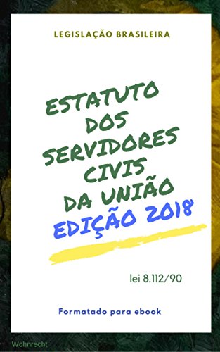 Livro PDF Estatuto dos Servidores Civis da União: Edição 2018 (Direto ao Direito Livro 28)