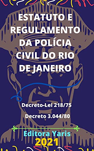 Livro PDF Estatuto e Regulamento da Polícia Civil do Rio de Janeiro : Atualizado – 2021