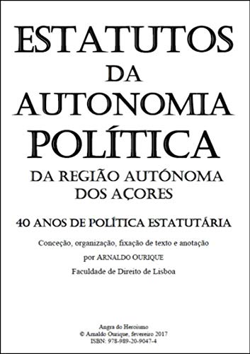 Livro PDF: Estatutos da Autonomia Política da Região Autónoma dos Açores.: 40 anos de Política Estatutária.