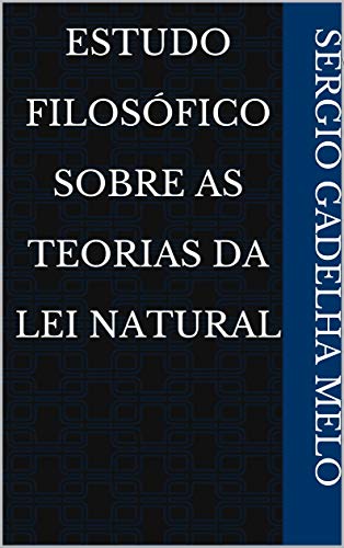 Capa do livro: Estudo Filosófico Sobre As Teorias da Lei Natural - Ler Online pdf
