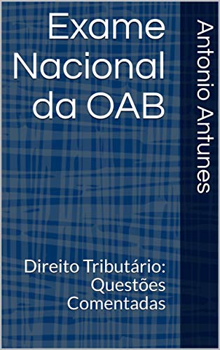 Livro PDF: Exame Nacional da OAB: Direito Tributário: Questões Comentadas