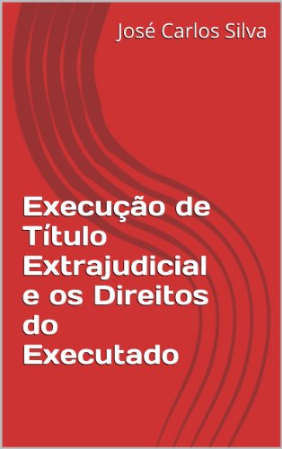 Livro PDF: Execução de Título Extrajudicial e os Direitos do Executado