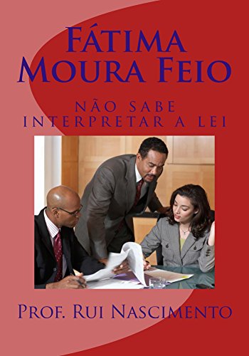 Livro PDF: Fatima Moura Feio: nao sabe interpretar a lei (Os Livros da Cavalaria Livro 6)