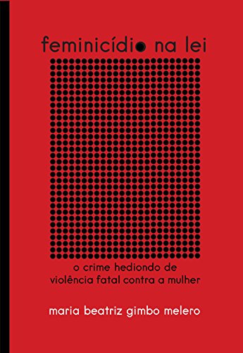 Capa do livro: Feminicídio na lei: Crime hediondo de violência fatal contra a mulher - Ler Online pdf