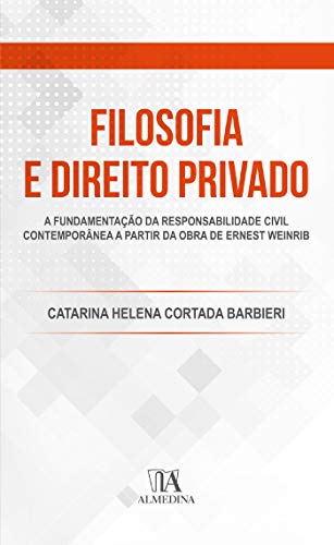 Livro PDF Filosofia e Direito Privado: A Fundamentação da Responsabilidade Civil Contemporânea a de Ernest Weinribrtir da Obra