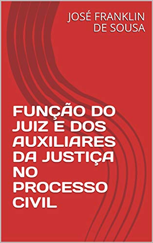 Livro PDF FUNÇÃO DO JUIZ E DOS AUXILIARES DA JUSTIÇA NO PROCESSO CIVIL