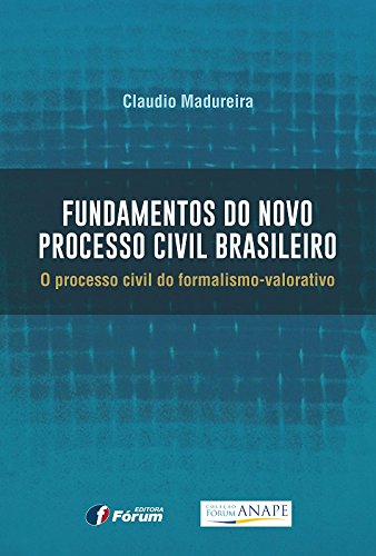 Livro PDF Fundamentos do novo Processo Civil Brasileiro: o processo civil do formalismo-valorativo