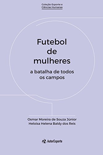 Livro PDF: Futebol de mulheres: a batalha de todos os campos