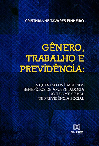 Capa do livro: Gênero, trabalho e previdência: a questão da idade nos benefícios de aposentadoria no regime geral de previdência social - Ler Online pdf