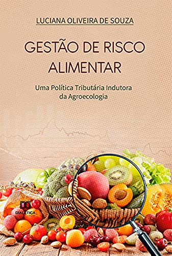 Capa do livro: Gestão de Risco Alimentar: Uma Política Tributária Indutora da Agroecologia - Ler Online pdf