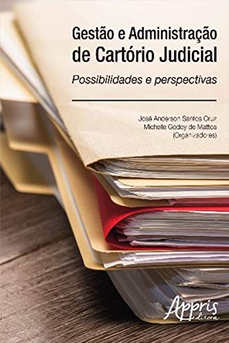 Livro PDF: Gestão e Administração de Cartório Judicial:: Possibilidades e Perspectivas