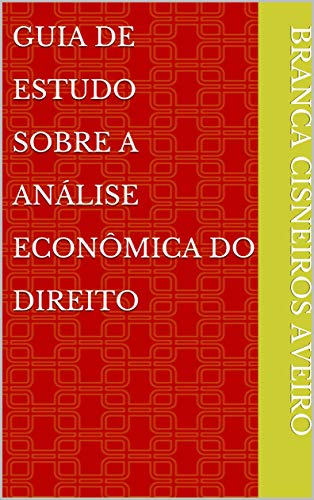 Capa do livro: Guia De Estudo Sobre A Análise Econômica do Direito - Ler Online pdf