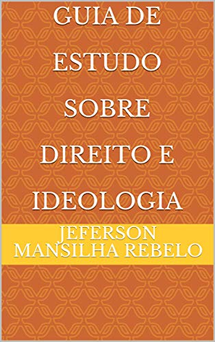 Livro PDF: Guia De Estudo Sobre Direito e Ideologia