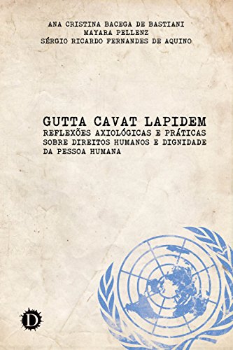 Livro PDF Gutta Cavat Lapidem: Reflexões axiológicas sobre direitos humanos e dignidade da pessoa humana