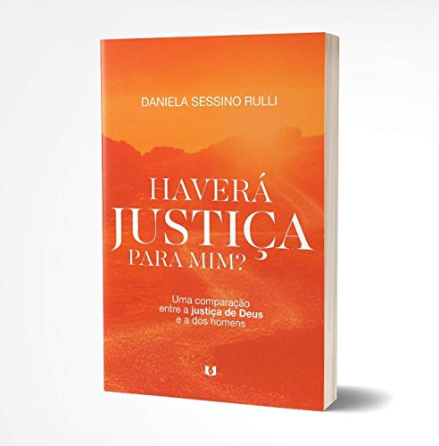 Livro PDF: HAVERÁ JUSTIÇA PARA MIM?: Uma comparação entre a justiça de Deus e a dos homens