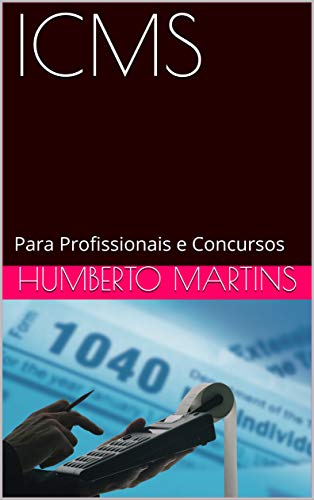 Livro PDF: ICMS: Teoria e Prática para Profissionais e Concursos (Tributos Estaduais e Simples Nacional)