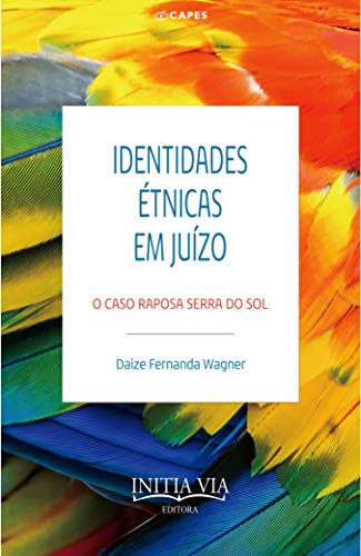Capa do livro: Identidades étnicas em juízo: o caso Raposa Serra do Sol (Teses Programa DINTER/UNIFAP-UFMG Livro 2) - Ler Online pdf