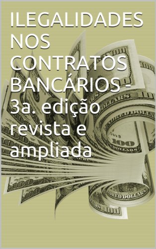 Capa do livro: ILEGALIDADES NOS CONTRATOS BANCÁRIOS – 3a. edição revista e ampliada - Ler Online pdf